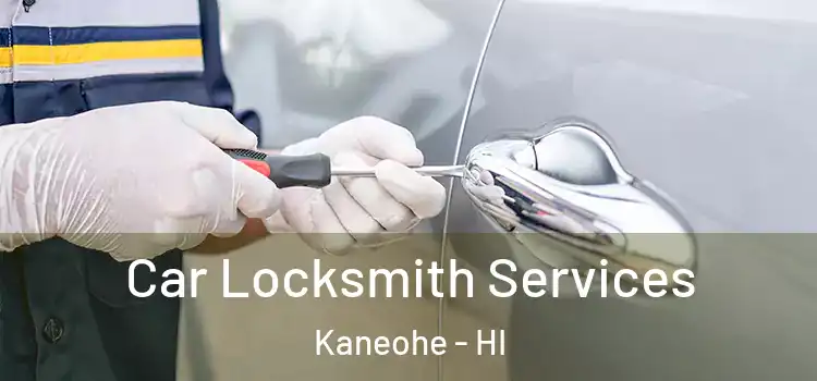 Car Locksmith Services Kaneohe - HI