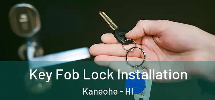 Key Fob Lock Installation Kaneohe - HI