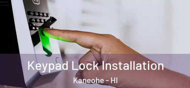 Keypad Lock Installation Kaneohe - HI