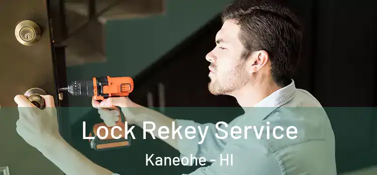 Lock Rekey Service Kaneohe - HI
