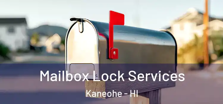 Mailbox Lock Services Kaneohe - HI