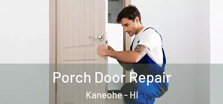  Porch Door Repair Kaneohe - HI